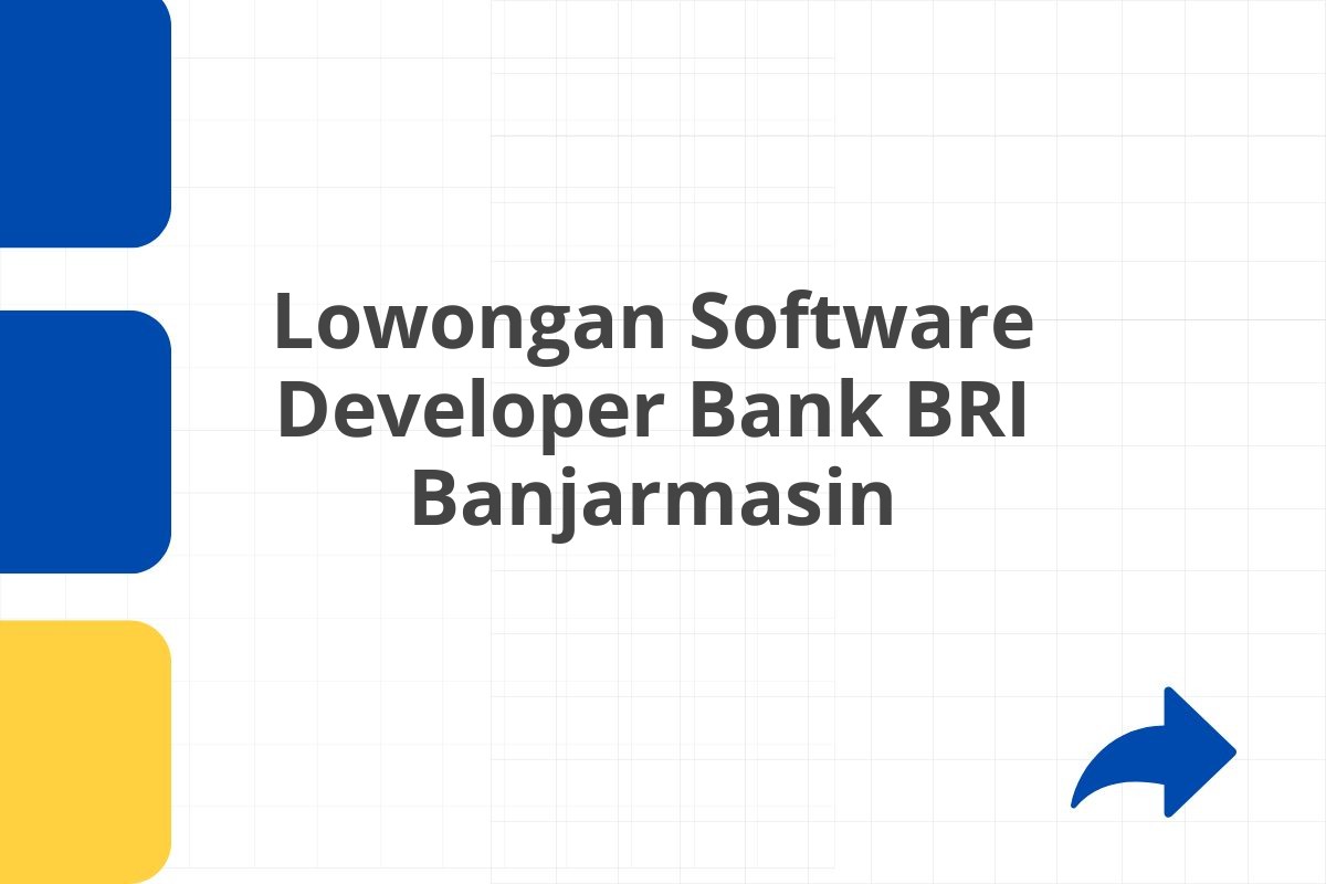 Lowongan Software Developer Bank BRI Banjarmasin