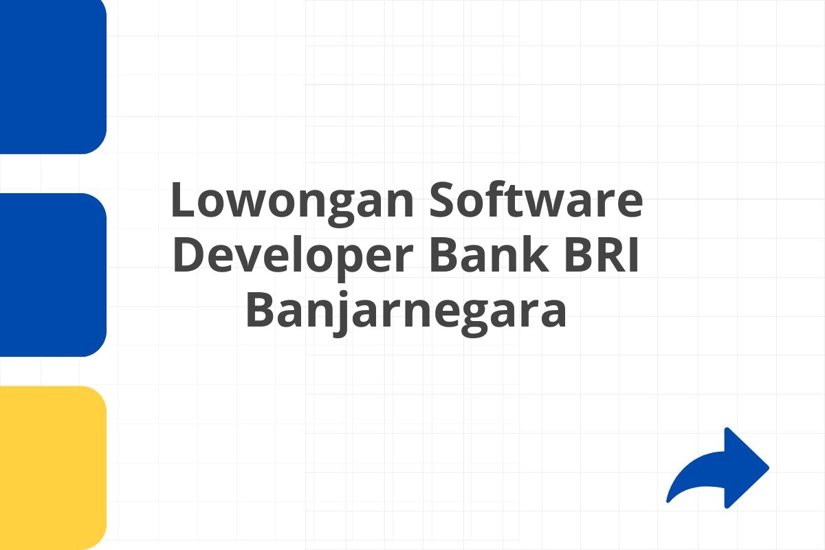 Lowongan Software Developer Bank BRI Banjarnegara