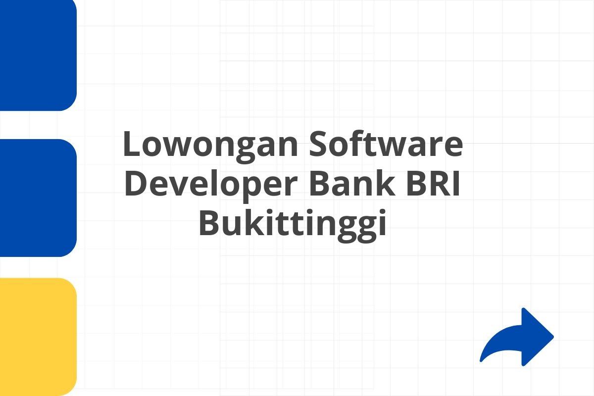 Lowongan Software Developer Bank BRI Bukittinggi