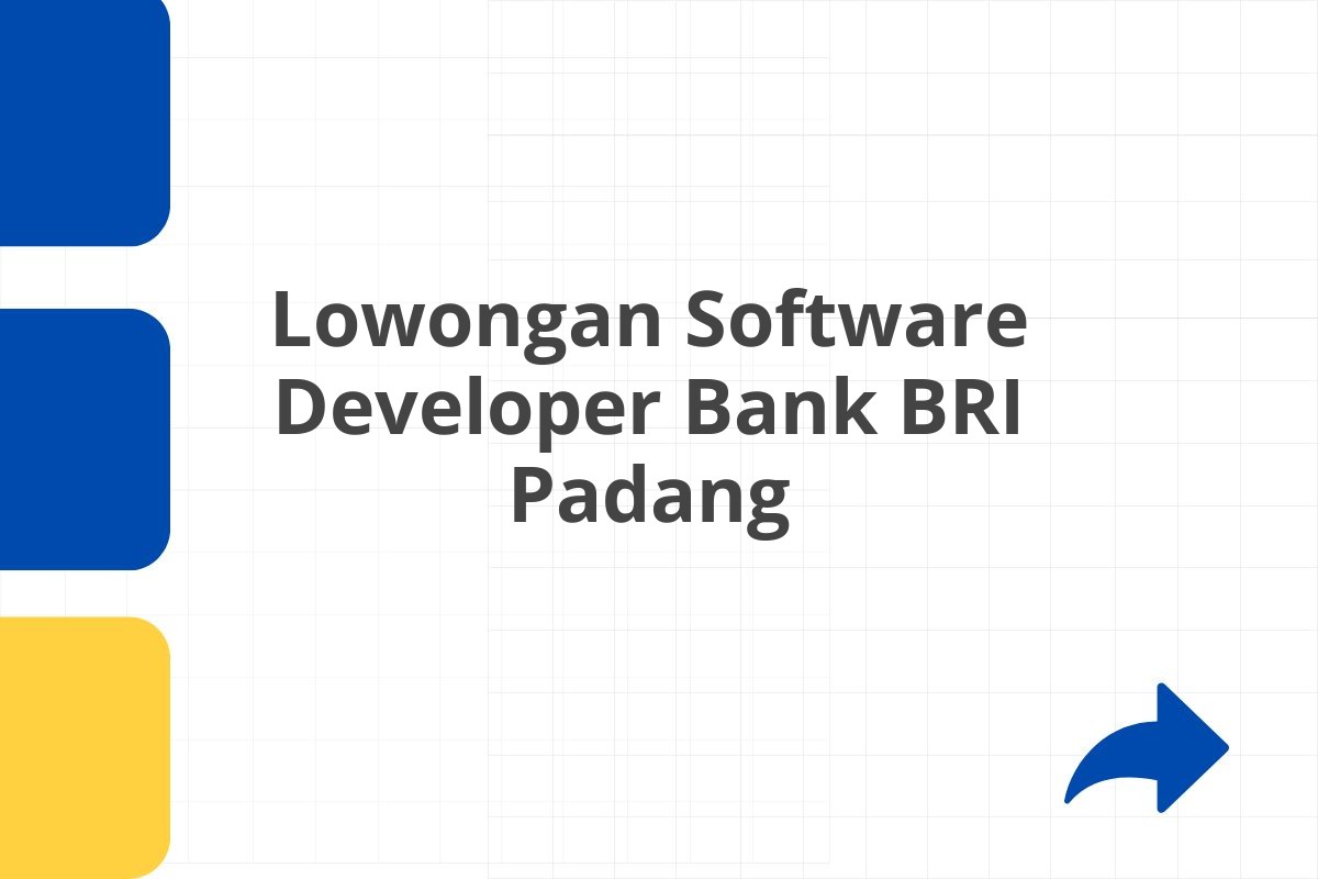 Lowongan Software Developer Bank BRI Padang