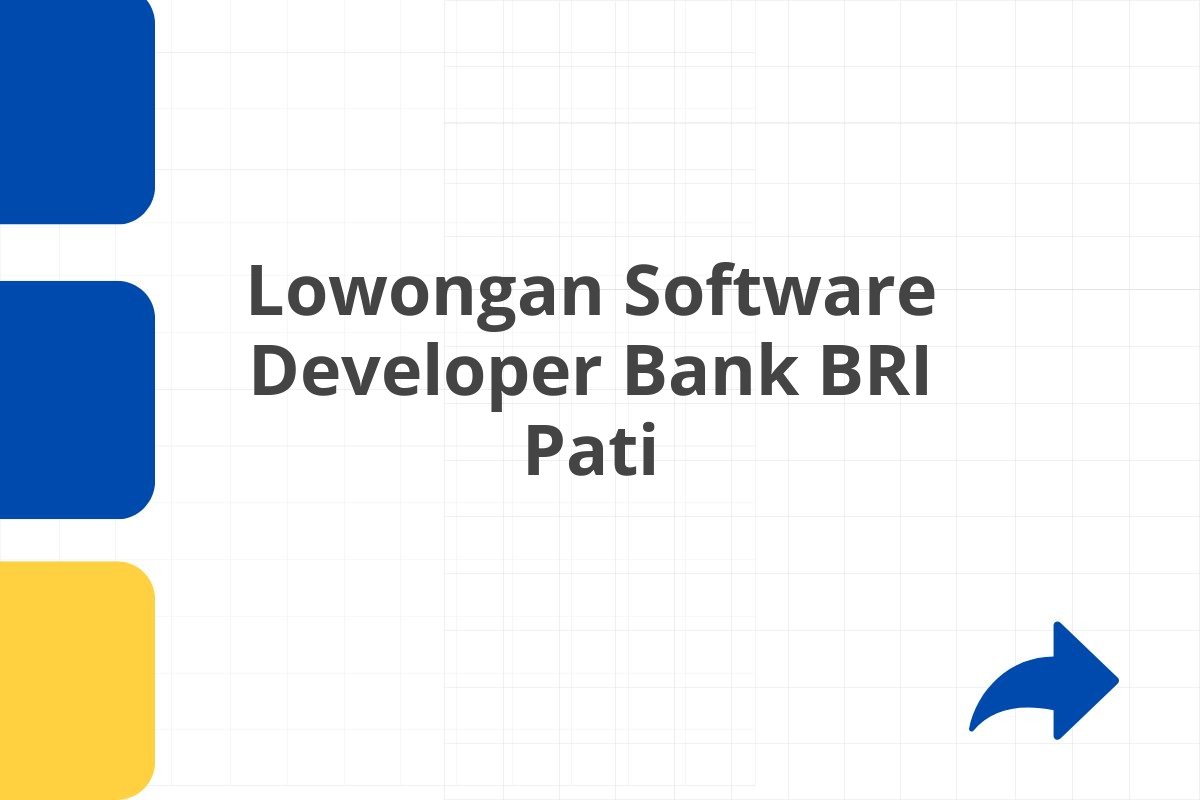 Lowongan Software Developer Bank BRI Pati