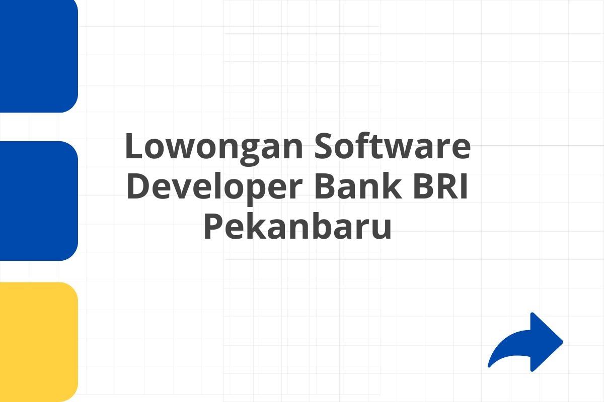 Lowongan Software Developer Bank BRI Pekanbaru