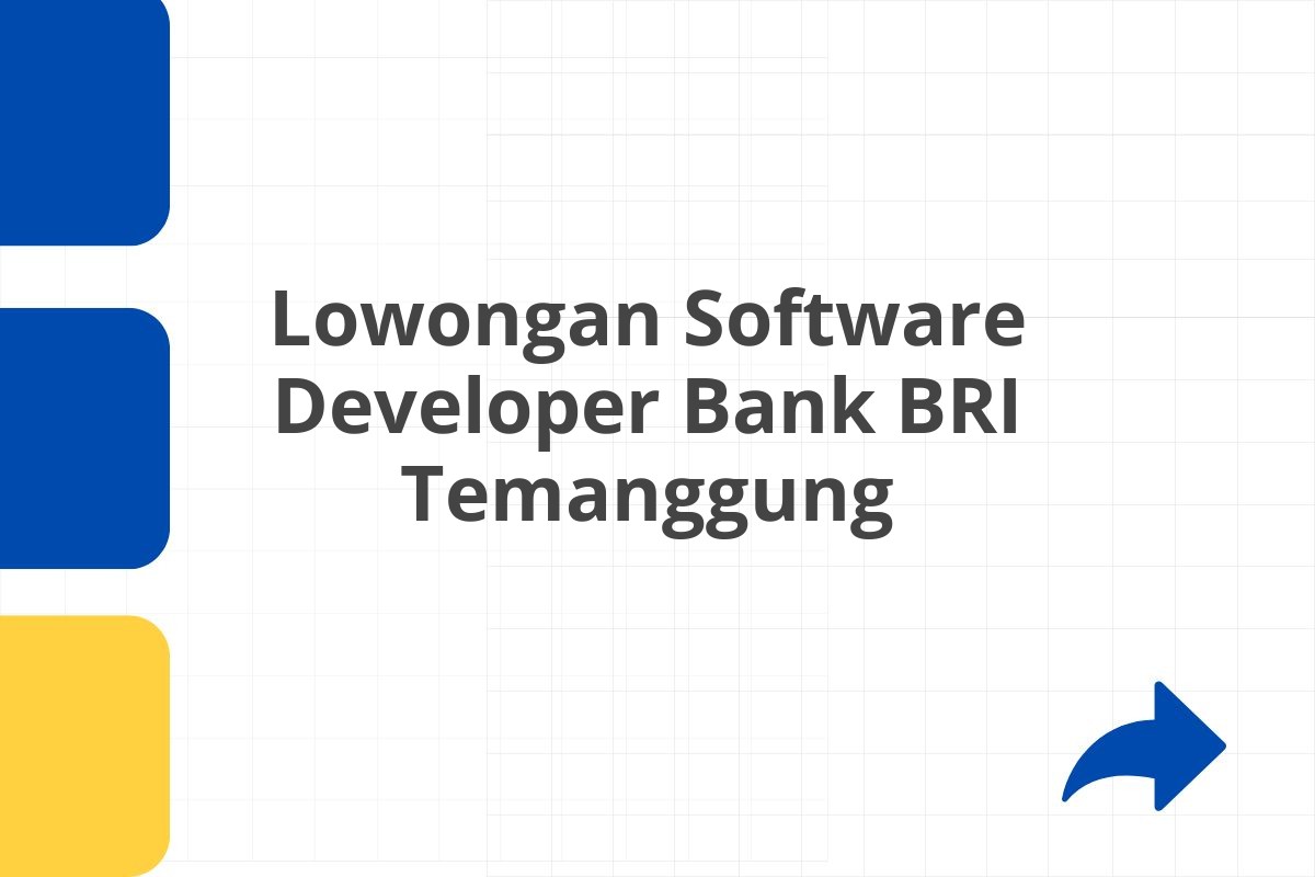 Lowongan Software Developer Bank BRI Temanggung