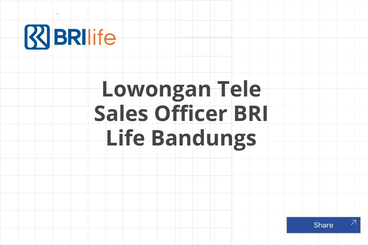 Lowongan Tele Sales Officer BRI Life Bandungs